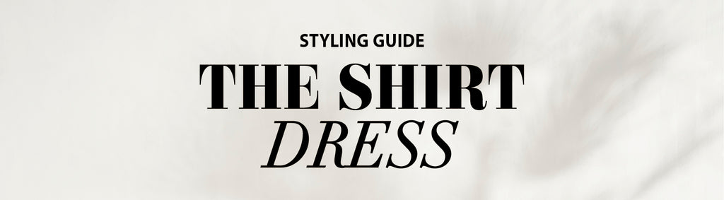 How to style the shirt dress