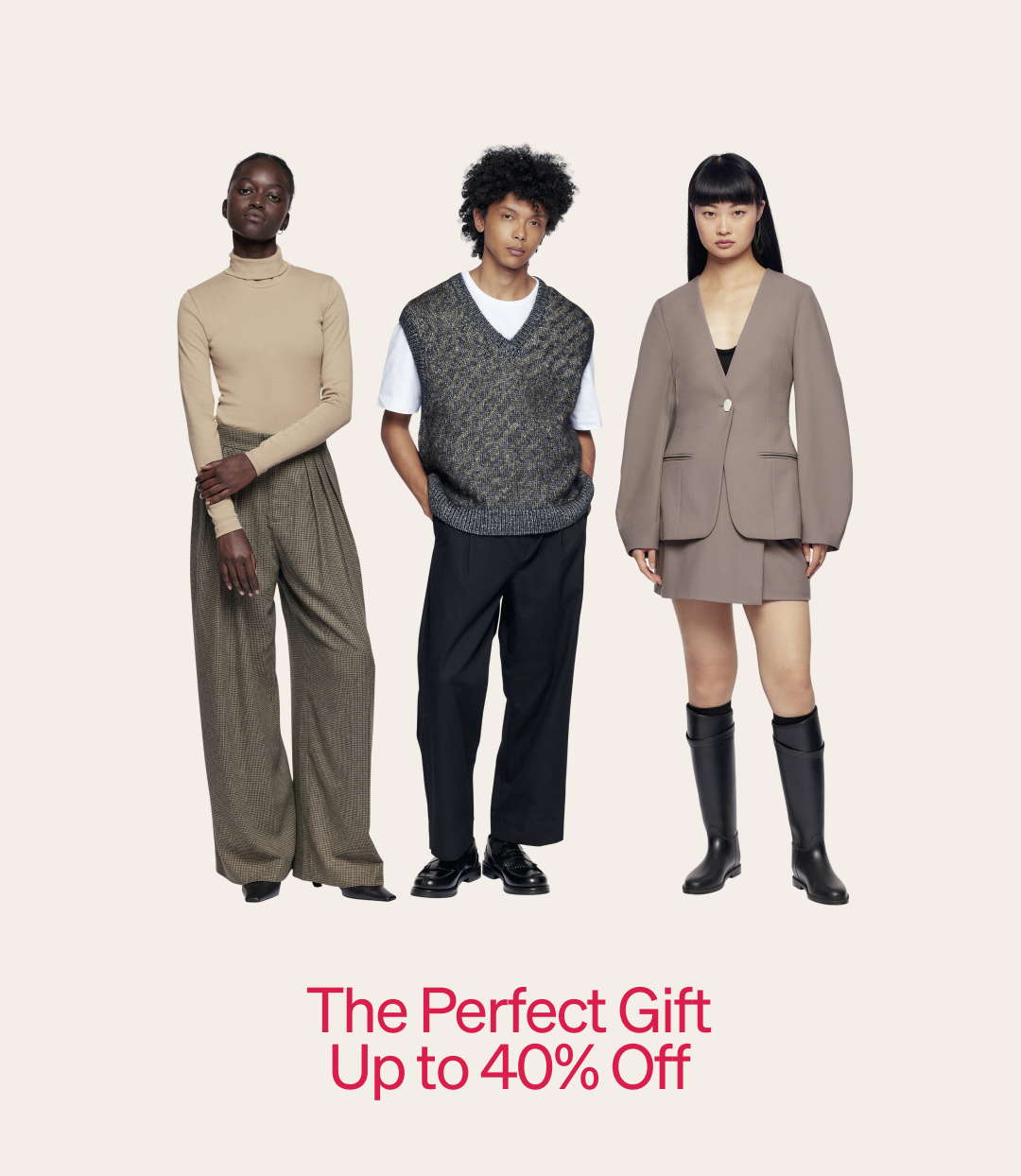 The Perfect Gift Up to 40% Off