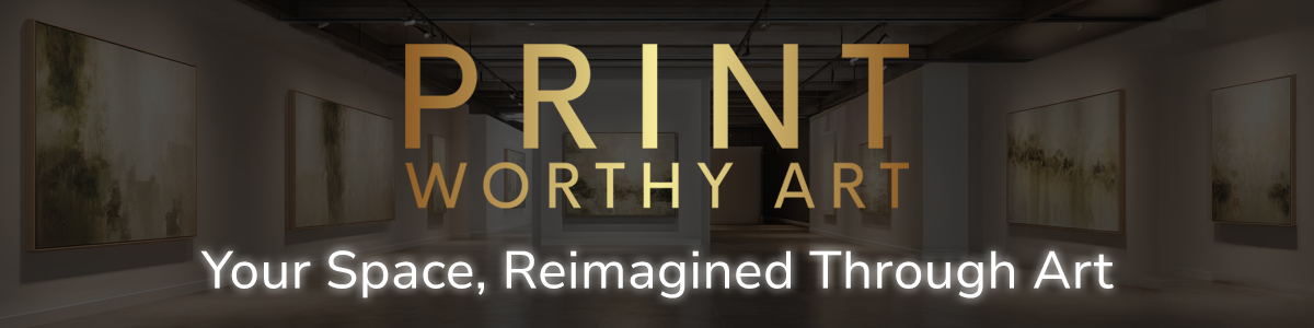 Why Choose Print Worthy Art