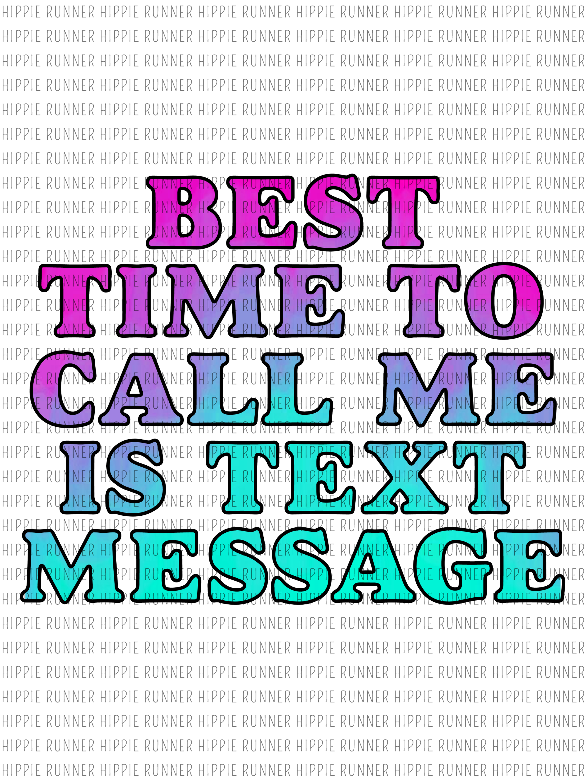 Best Time To Call Me Is Text Message - PNG Digital Download