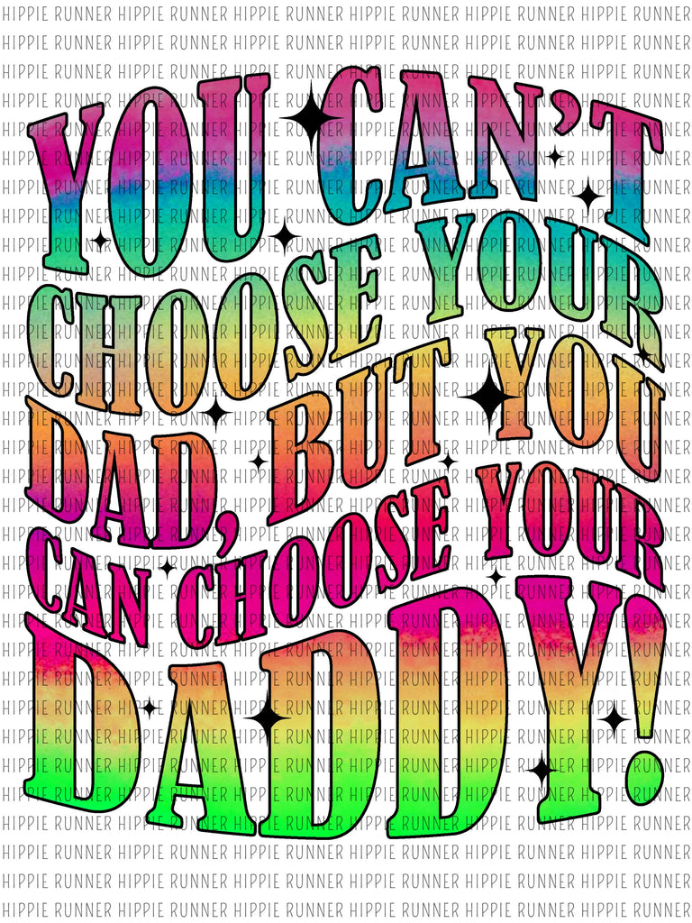 You Can't Choose Your Dad, But You Can Choose Your Daddy! - PNG Digita ...