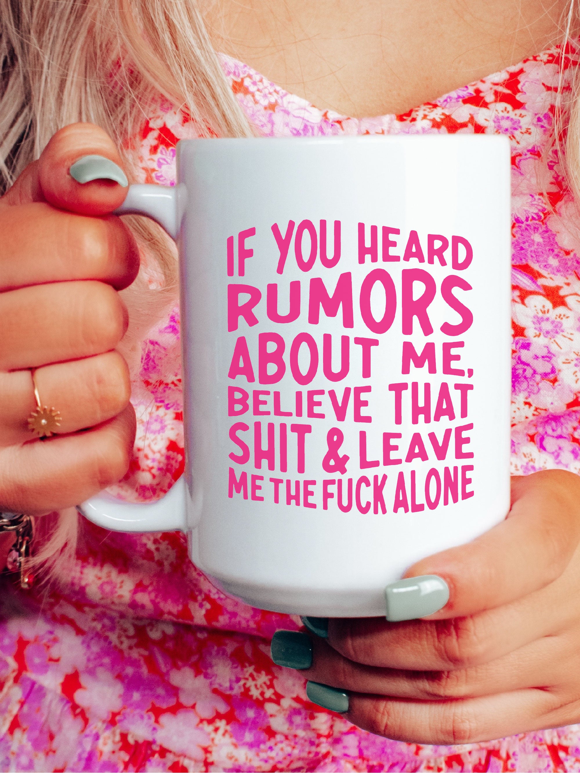 If You Heard Rumors About Me, Believe That S--t & Leave Me The F--k Alone Mug