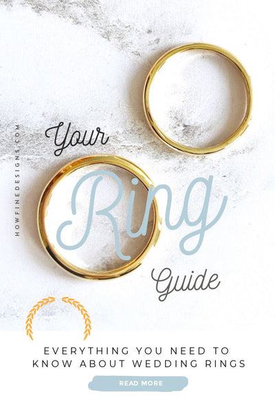 Your Ring Guide - Everything you need to know about Wedding Rings