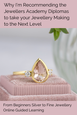 Why I'm Recommending the Jewellers Academy Diplomas to take your Jewellery Making to the Next Level  - Pinterest Pin