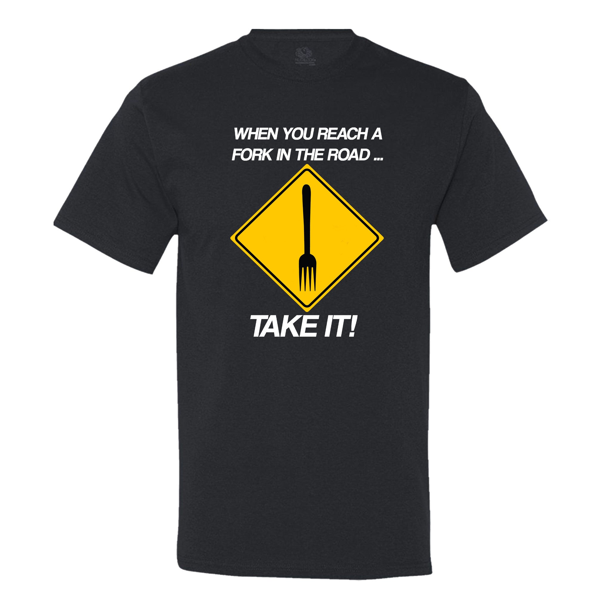 When You Reach A Fork In The Road Take It Mens Tee