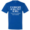  "If A Man Says He Will Fix It He Will" men's t-shirt Royal-Blue