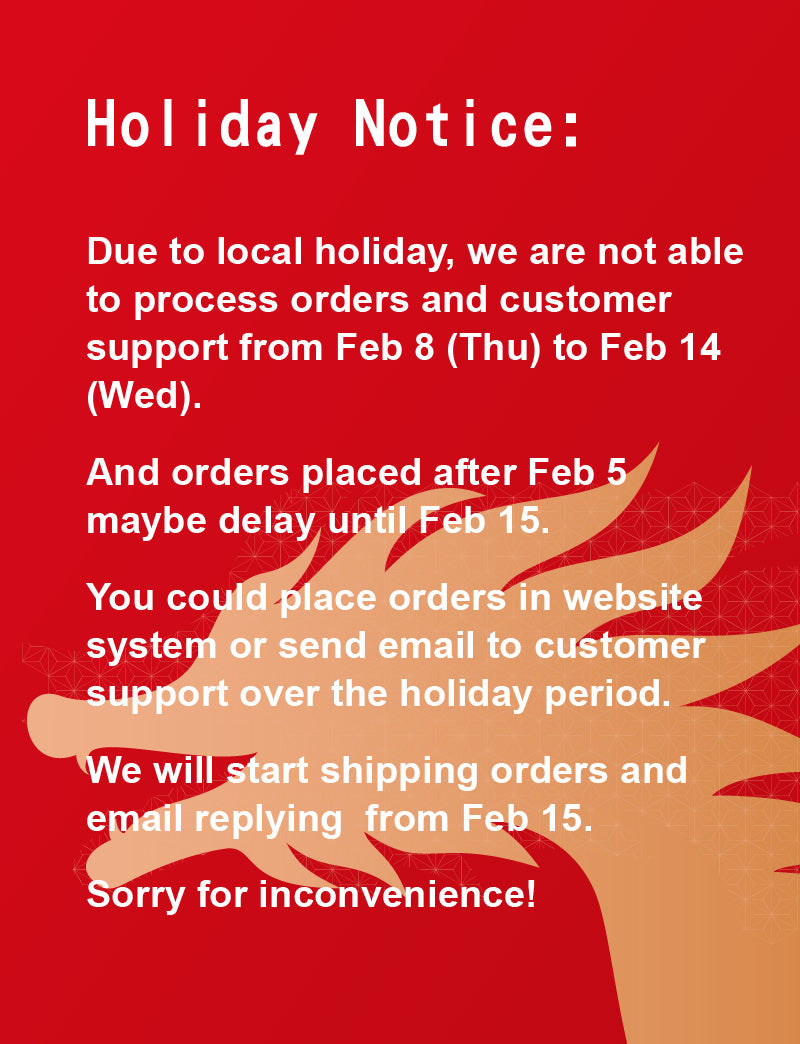 Holiday Notice: Stop of shipping process from Feb 8 to Feb 14