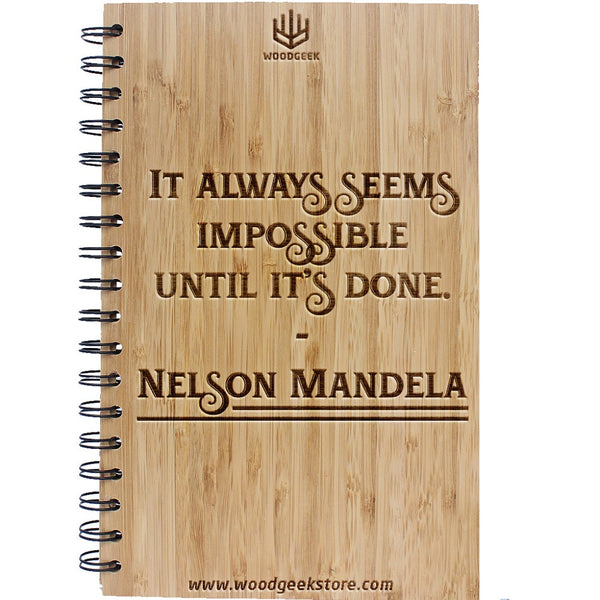 It always seems impossible until its done - Nelson Mandela Quotes - Inspirational & Motivational Quotes - Inspirational Wooden Notebooks & Journals - Woodgeek Store