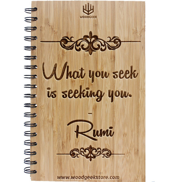 What you seek is seeking you - Rumi Quotes - Wisedom & Inspirational Quotes - Motivational Notebooks & Journals - Woodgeek Store