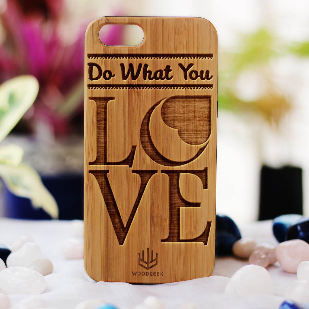 Do What You Love Engraved Wood Phone Case | Inspirational Phone Cases -  woodgeekstore