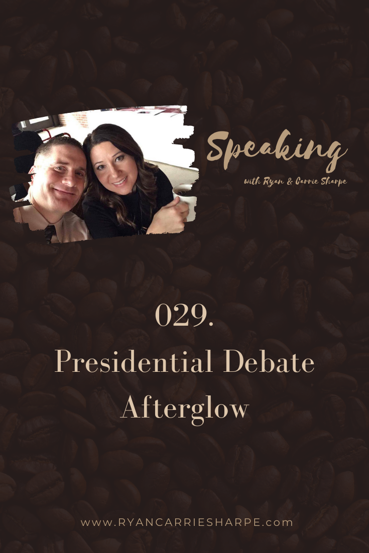029. Presidential Debate Afterglow [ELECTION SEASON SERIES - BONUS CONVERSATION] | Speaking with Ryan & Carrie Sharpe podcast