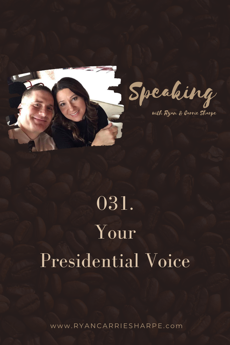 031. Your Presidential Voice [ELECTION SEASON SERIES] | Speaking with Ryan & Carrie Sharpe podcast