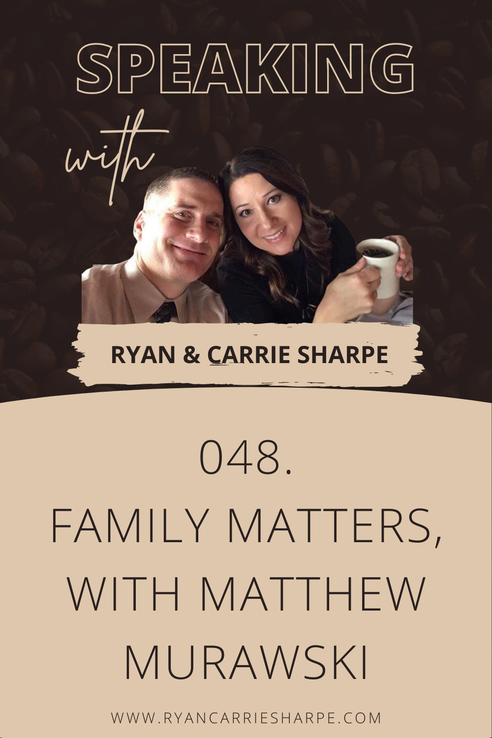 048. Family Matters, with Matthew Murawski [COMMUNICATION FOUNDATION SERIES] | Speaking with Ryan & Carrie Sharpe podcast