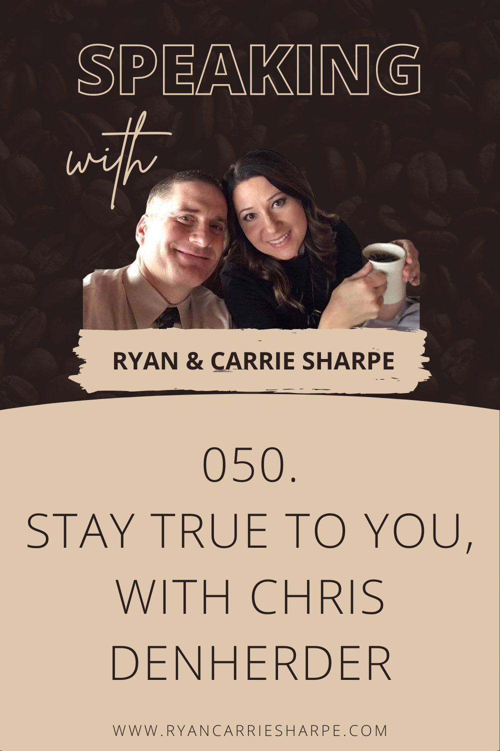 050. Stay True To You, with Chris DenHerder [COMMUNICATION FOUNDATION SERIES] | Speaking with Ryan & Carrie Sharpe podcast