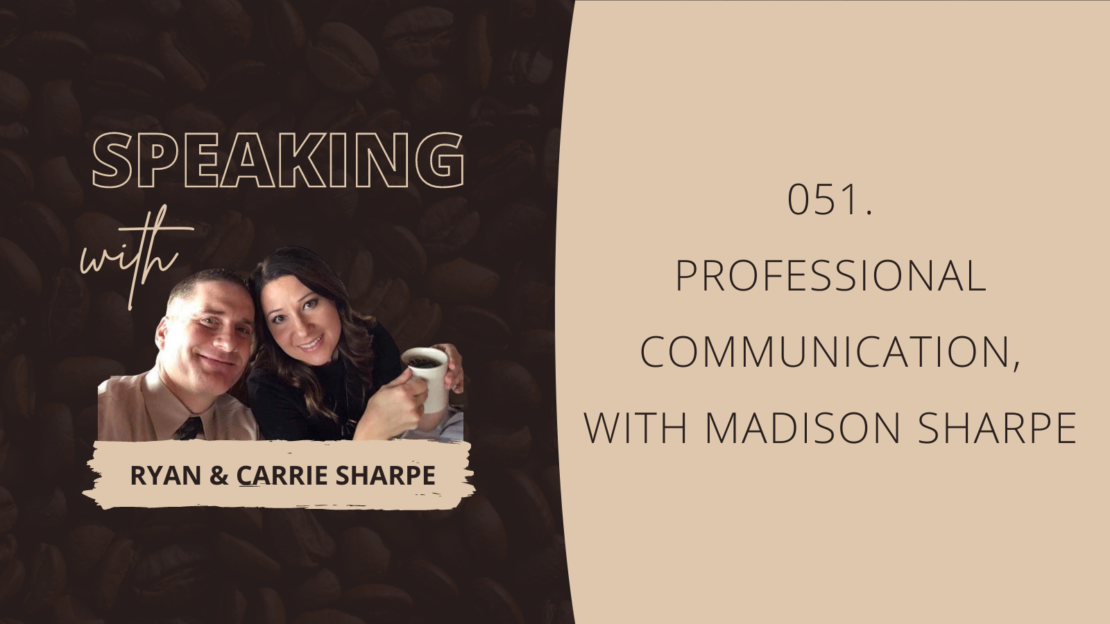 051. Professional Communication, with Madison Sharpe [COMMUNICATION FOUNDATION SERIES] | Speaking with Ryan & Carrie Sharpe podcast