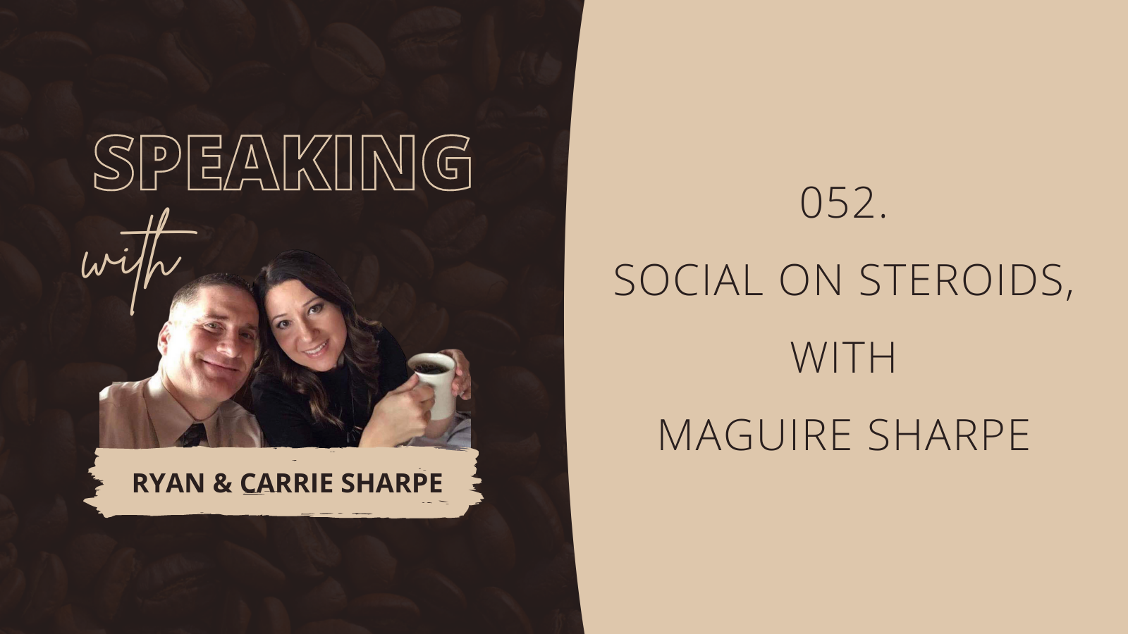 052. Social On Steroids, with Maguire Sharpe [COMMUNICATION FOUNDATION SERIES] | Speaking with Ryan & Carrie Sharpe podcast
