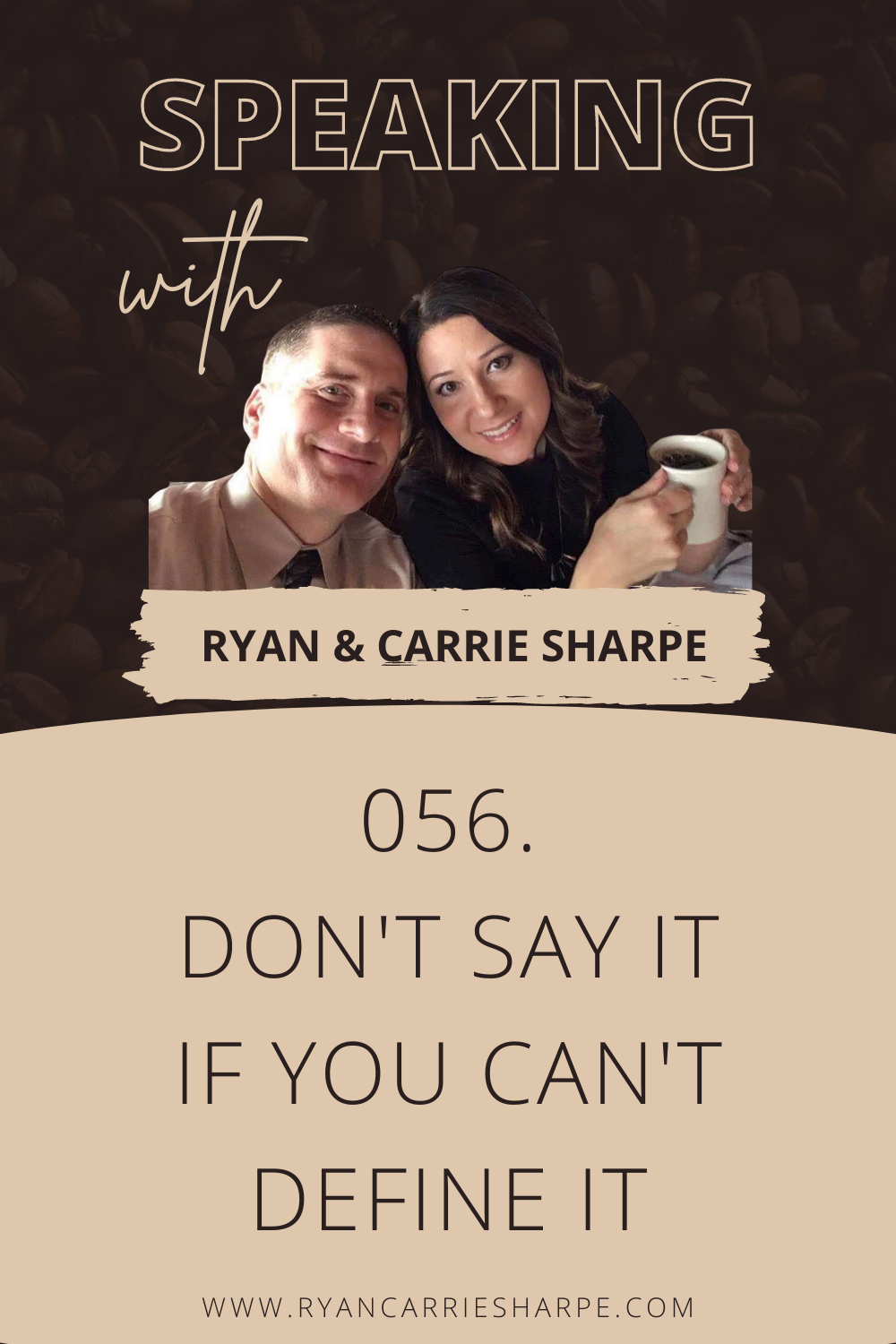 056. Don't Say It If You Can't Define It | Speaking with Ryan & Carrie Sharpe podcast