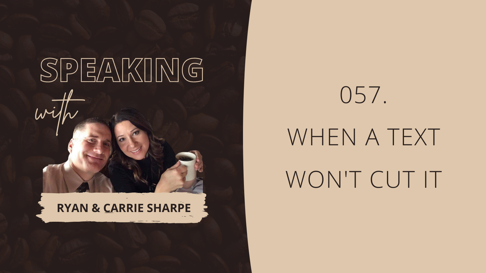 057. When A Text Won't Cut It | Speaking with Ryan & Carrie Sharpe podcast