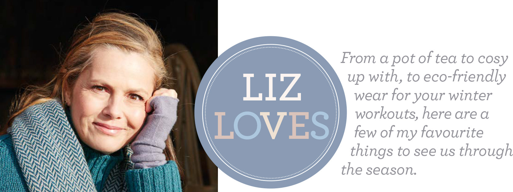 Liz Loves Sundried - Liz Earle Wellbeing Mag