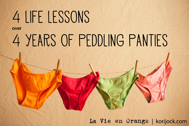 4 life lessons learned over 4 years of peddling panties | La Vie en Orange