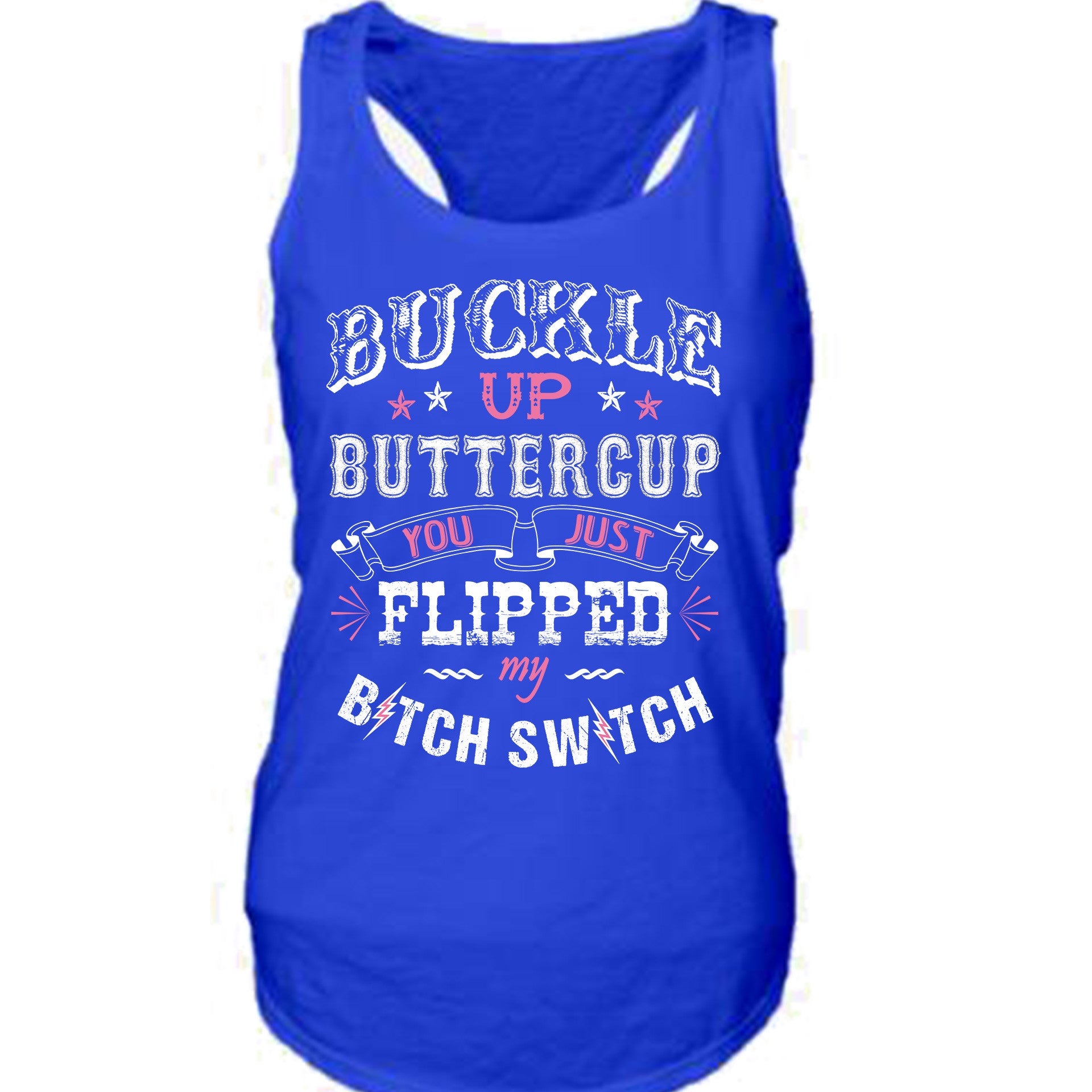 Buckle Up Buttercup You Just Flipped My Bitch Switch – TeeRocks.com