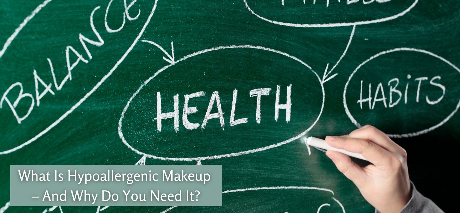 What Is Hypoallergenic Makeup – And Why Do You Need It?