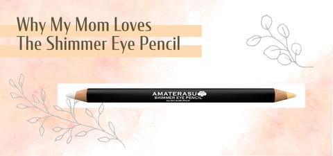 Why my mom loves this Shimmer Eye Pencil All Day Formula Amaterasu Beauty Natural Makeup