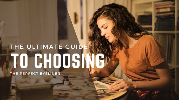 The Ultimate Guide to Choosing the Perfect Eyeliner