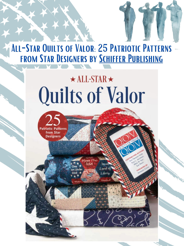 All-Star Quilts of Valor: 25 Patriotic Patterns from Star Designers by Schiffer Publishing.