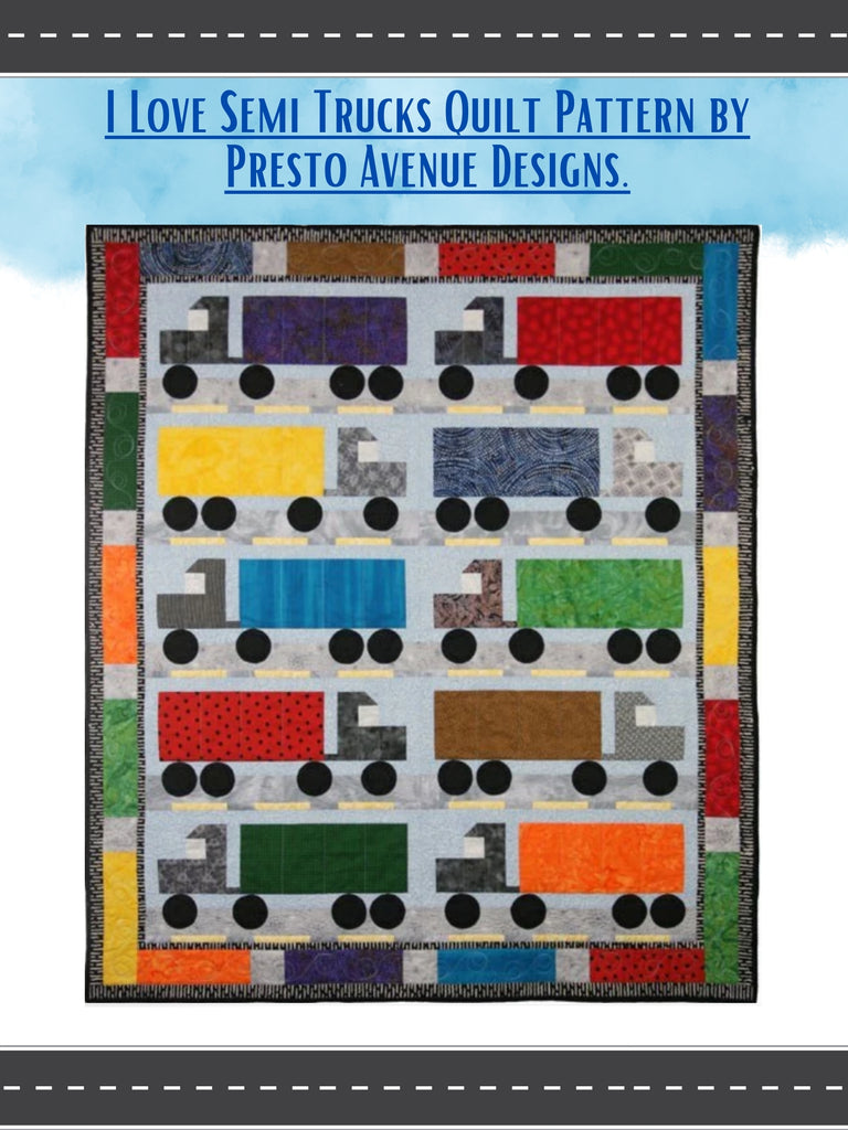 I Love Semi Trucks Quilt Pattern by Presto Avenue Designs.