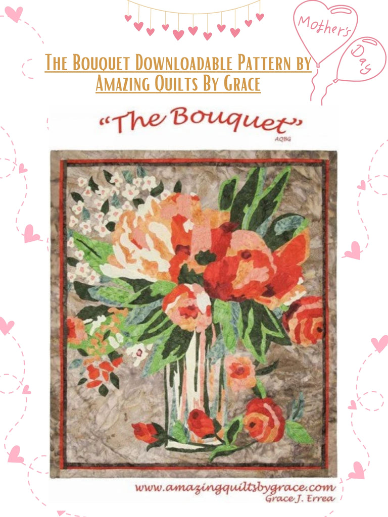 The Bouquet Downloadable Pattern by Amazing Quilts By Grace