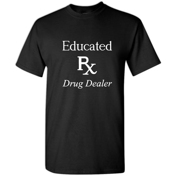 Educated Drug Dealer T-Shirt – Milwaukee Apparel Company