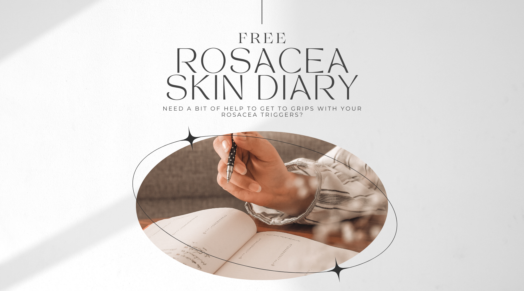 The image shows a hand holding a pen above a diary. Click to download a free copy of the Rosacea Skin and Triggers Diary