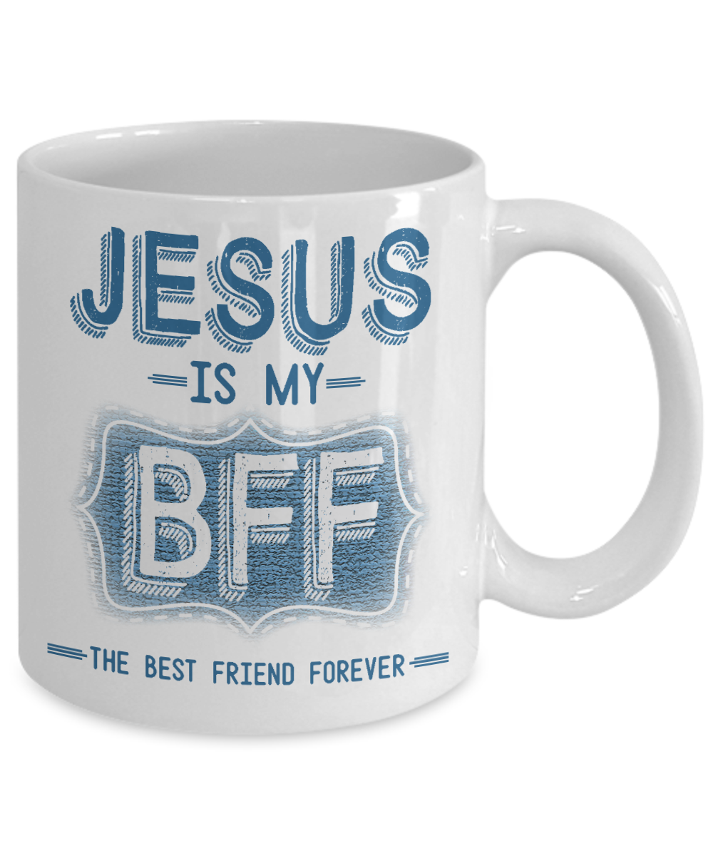 Jesus Is My BFF Coffee Mug Tea Cup - RANSALEX