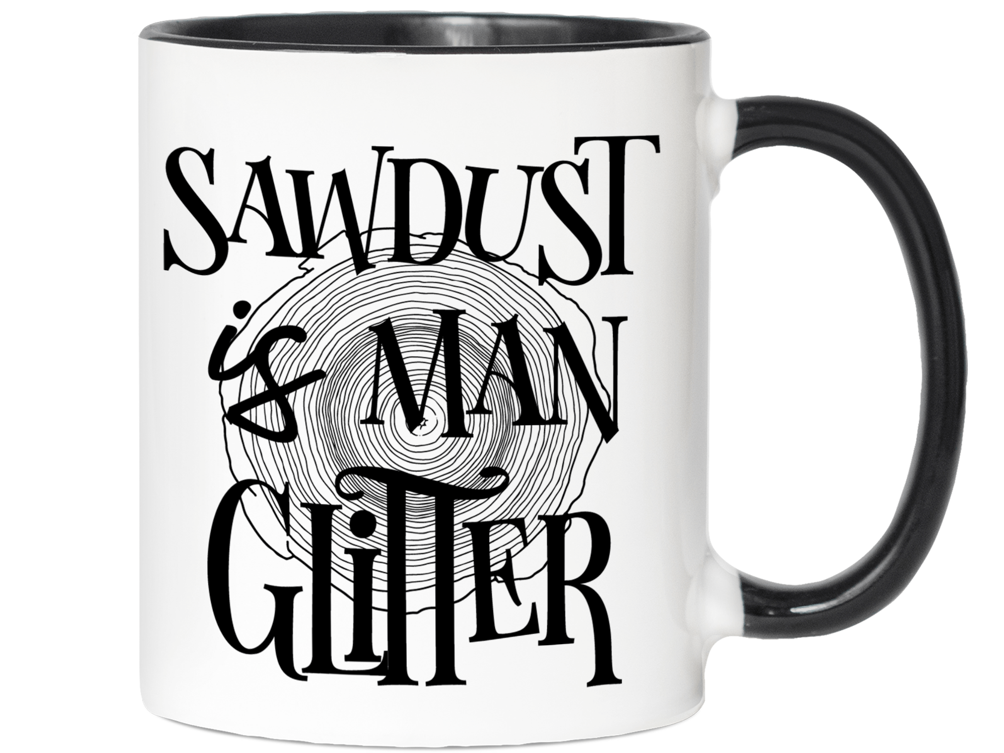 Funny Mug for Men - Sawdust Is Man Glitter Coffee Mug - Constructions Mugs  - Men Mugs