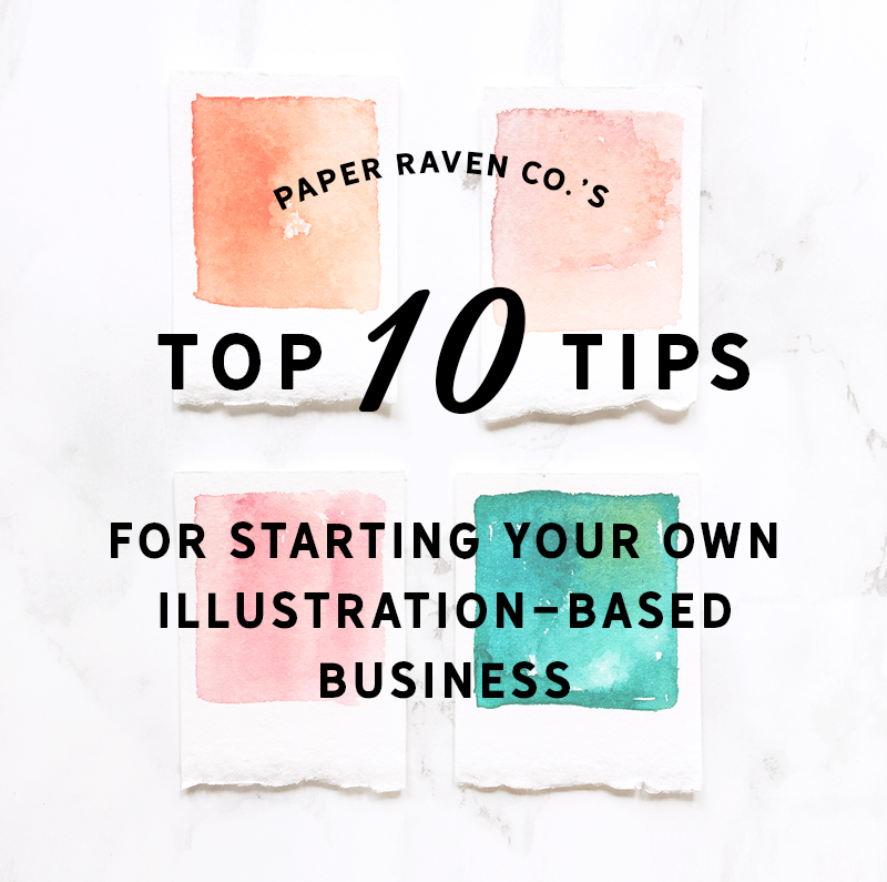Top Ten Tips for Starting Your Illustration-Based Business by Paper Raven Co. | www.ShopPaperRavenCo.com