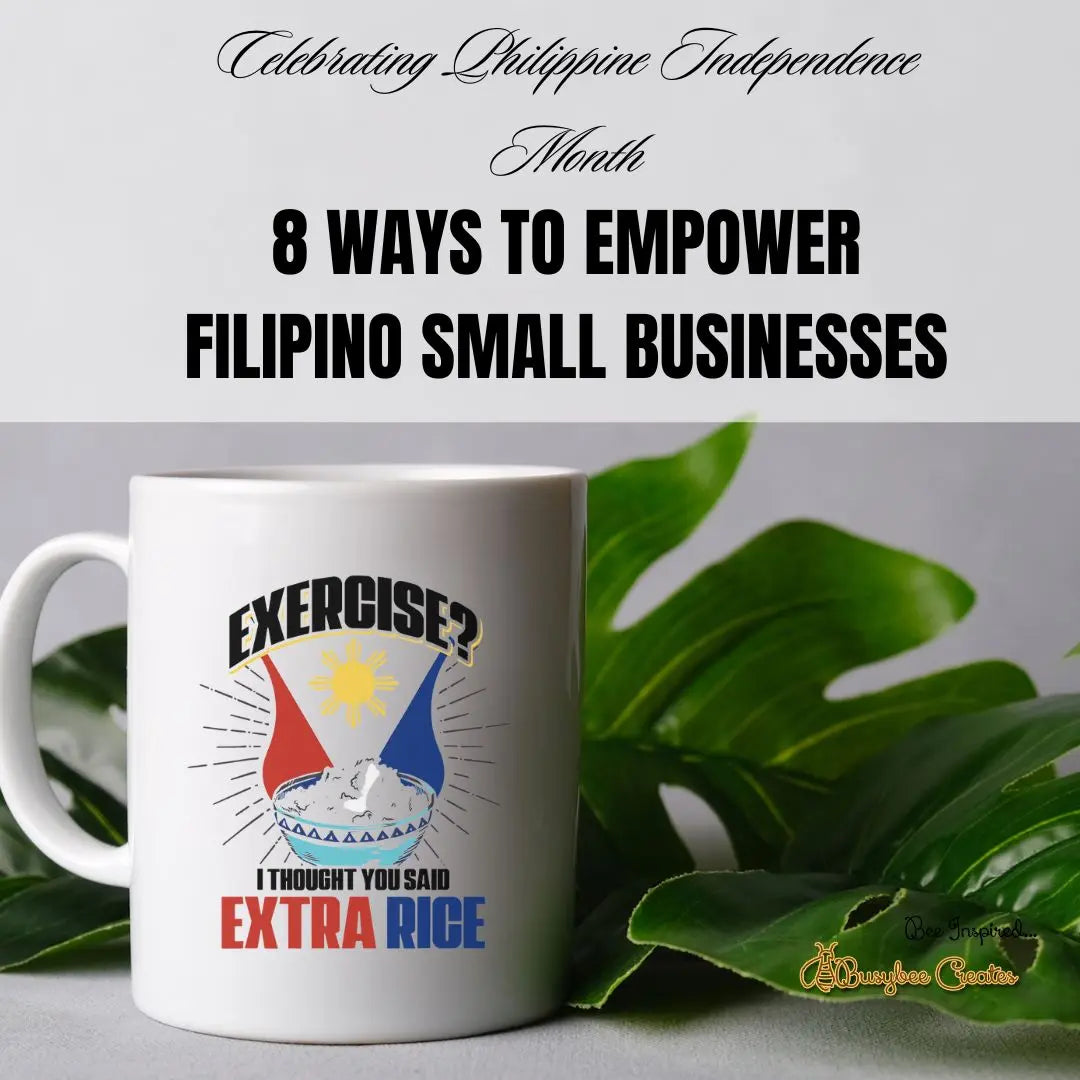 8 ways to support Filipino Small Businesses during Philippine Independence Month - Busybee Creates