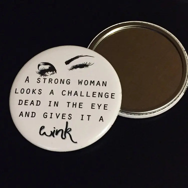 A strong woman looks a challenge dead in the eye and give it a wink Button Pocket Mirror Favors - Busybee Creates