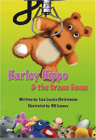 Harley Hippo & the Crane Game Lisa Loucks-Christenson and Bill Looney hits #1 on Amazon
