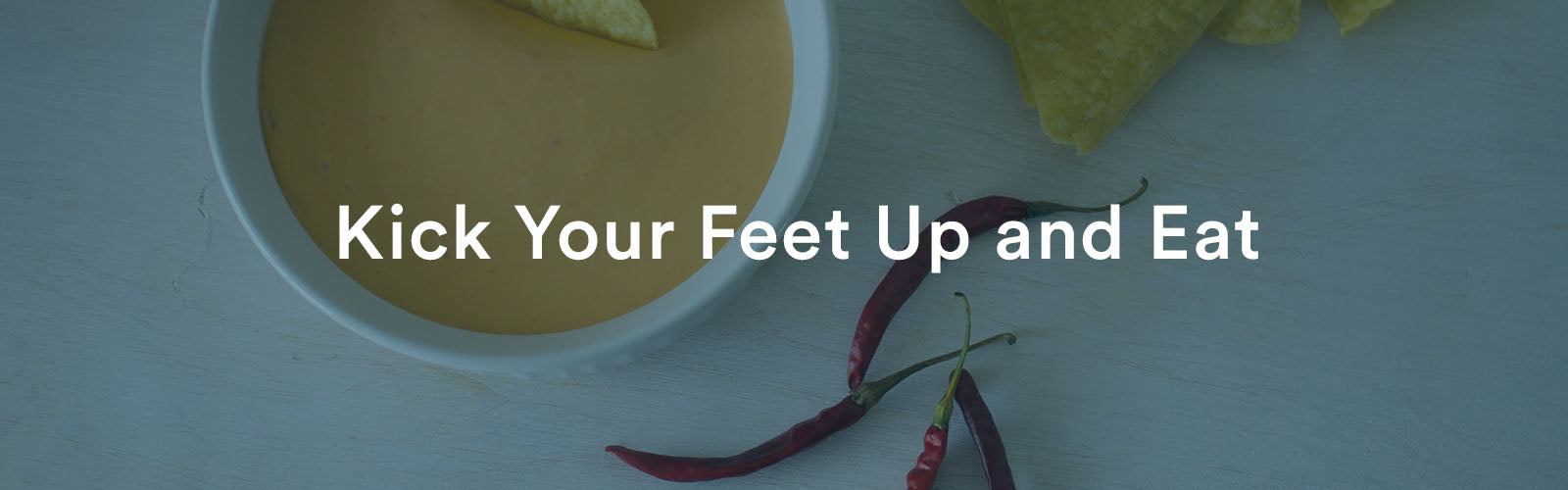 Kick Your Feet Up and Eat