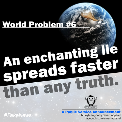 An enchanting lie spreads faster than any truth.