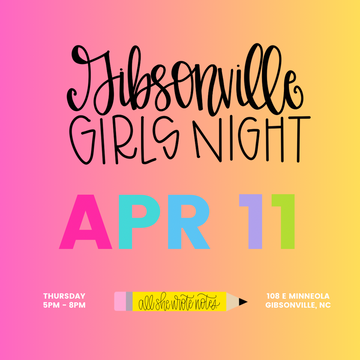 April 11 - Gibsonville Girl's Night