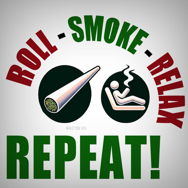 Roll, smoke, relax.... repeat!