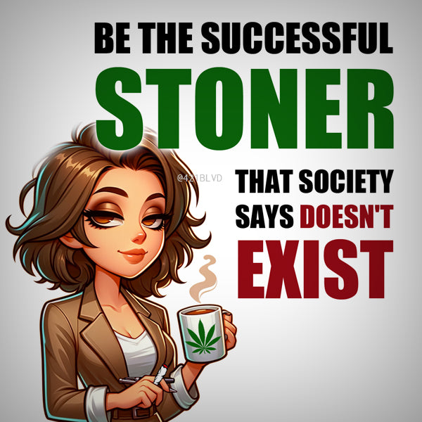 Be the Successful Stoner That Society Says Doesn’t Exist