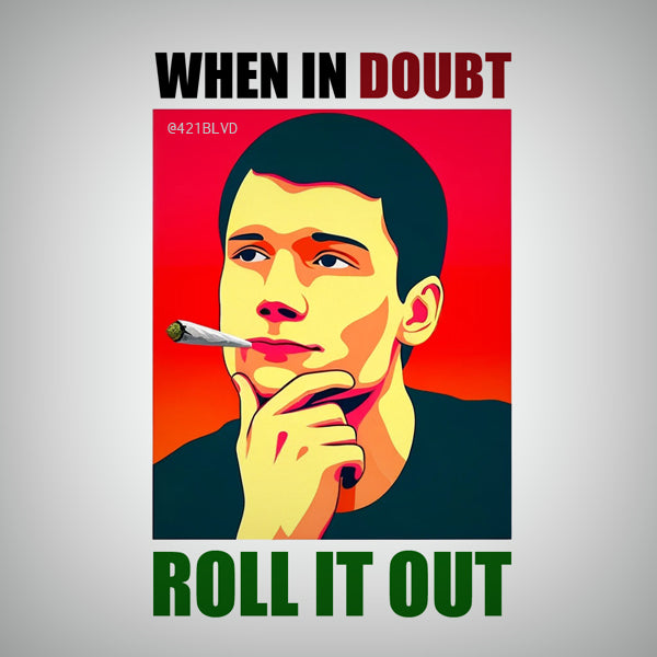 When in doubt, roll it out!