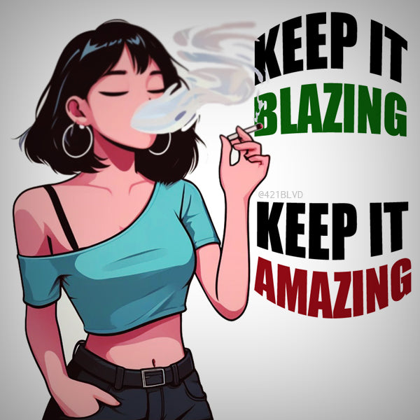 Keep it blazing, keep it amazing