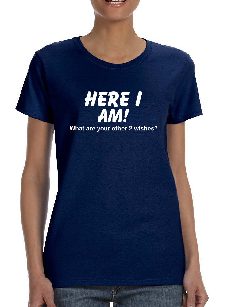 Women's T Shirt Here I Am What Are Your Other 2 W – ALLNTRENDSHOP