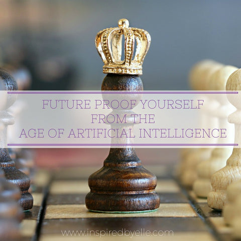 Article about how to Future Proof Yourself Against Artificial Intelligence by Elle Smith of Inspired By Elle