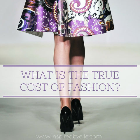 Blog Article What is the True Cost of Fashion By Elle Smith Inspired By Elle