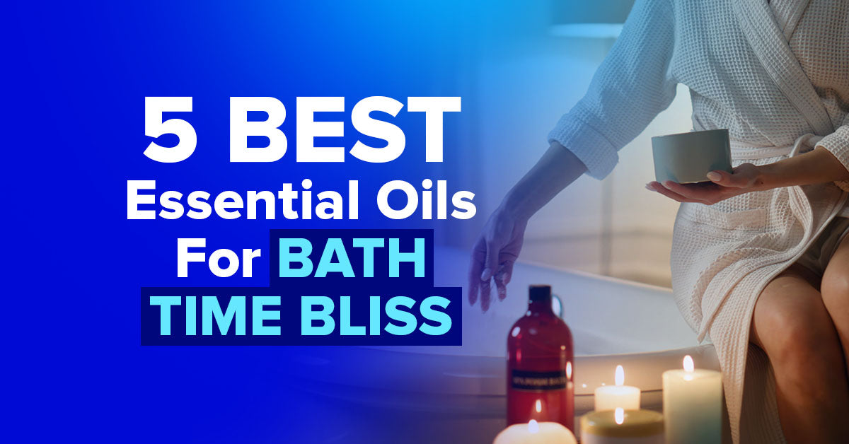 best essential oil for bath time bliss